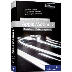 Apple Motion 2 - Grundlagen, Effekte, Integration, mit CD