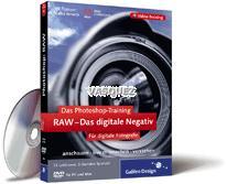 Das Photoshop-Training für digitale Fotografie. RAW - das digitale Negativ